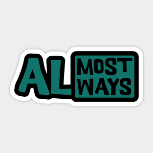 Almost Always it will makes sense. Oxymoron Sticker